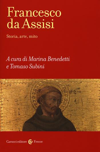 Francesco d'Assisi. Storia, arte e mito  - Libro Carocci 2019, Frecce | Libraccio.it