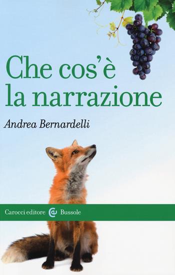 Che cos'è la narrazione - Andrea Bernardelli - Libro Carocci 2019, Le bussole | Libraccio.it