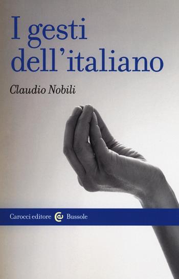 I gesti dell'italiano - Claudio Nobili - Libro Carocci 2019, Le bussole | Libraccio.it