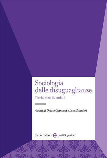 Sociologia delle disuguaglianze. Teorie, metodi, ambiti  - Libro Carocci 2020, Studi superiori | Libraccio.it