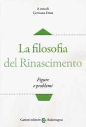 La filosofia del Rinascimento. Figure e problemi