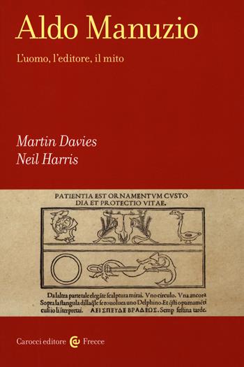 Aldo Manuzio. L'uomo, l'editore, il mito - Martin Davies, Neil Harris - Libro Carocci 2019, Frecce | Libraccio.it