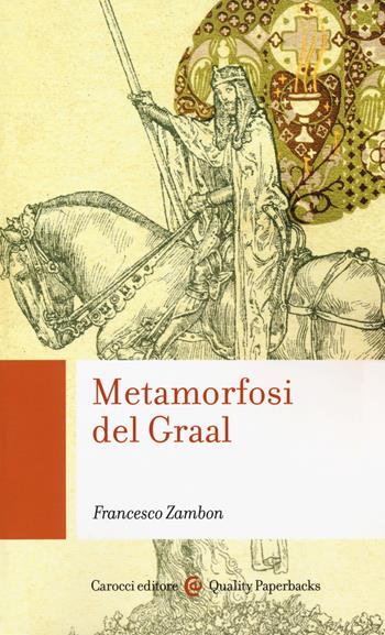 Metamorfosi del Graal - Francesco Zambon - Libro Carocci 2019, Quality paperbacks | Libraccio.it