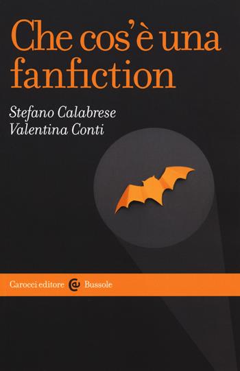 Che cos'è una fanfiction - Stefano Calabrese, Valentina Conti - Libro Carocci 2019, Le bussole | Libraccio.it