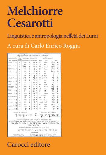 Melchiorre Cesarotti. Linguistica e antropologia nell'età dei Lumi  - Libro Carocci 2020, Lingue e letterature Carocci | Libraccio.it