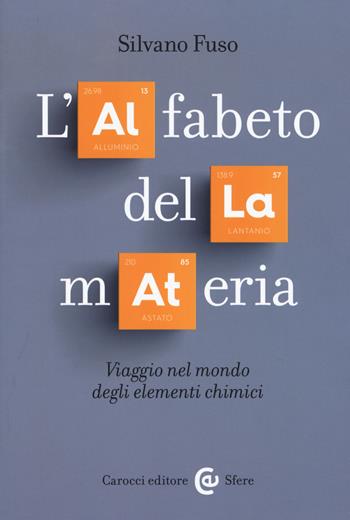 L' alfabeto della materia. Viaggio nel mondo degli elementi chimici - Silvano Fuso - Libro Carocci 2019, Le sfere | Libraccio.it