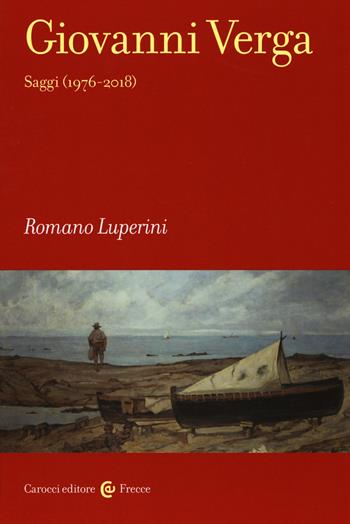 Giovanni Verga. Saggi (1976-2018) - Romano Luperini - Libro Carocci 2019, Frecce | Libraccio.it