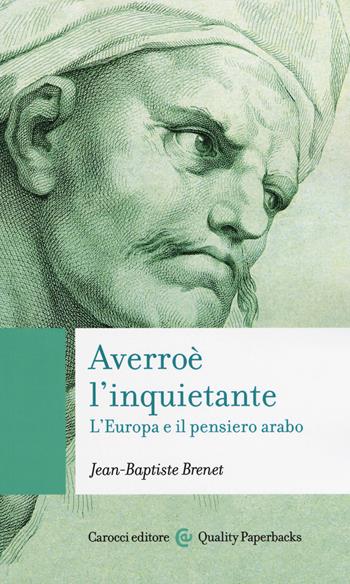 Averroè l'inquietante. L'Europa e il pensiero arabo - Jean-Baptiste Brenet - Libro Carocci 2019, Quality paperbacks | Libraccio.it