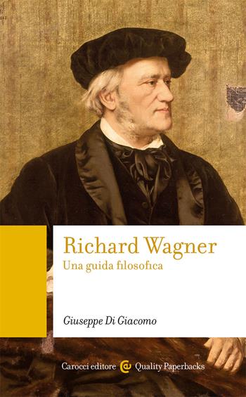 Richard Wagner. Una guida filosofica - Giuseppe Di Giacomo - Libro Carocci 2021, Quality paperbacks | Libraccio.it