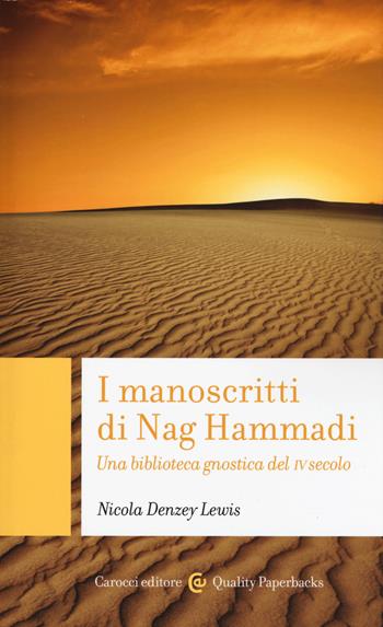 I manoscritti di Nag Hammadi. Una biblioteca gnostica del IV secolo - Nicola Denzey Lewis - Libro Carocci 2019, Quality paperbacks | Libraccio.it