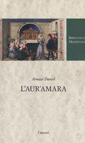 L'aur'amara. Testo provenzale a fronte. Ediz. critica