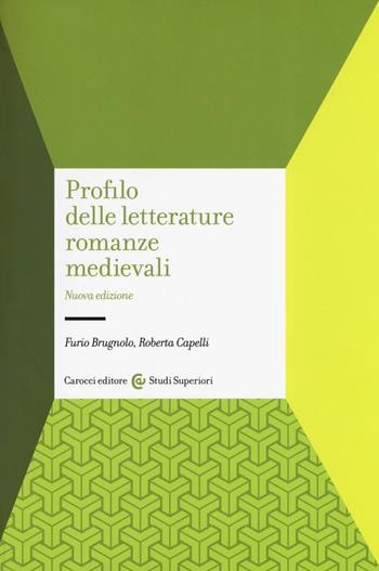 Profilo delle letterature romanze medievali - Furio Brugnolo, Roberta Capelli - Libro Carocci 2019, Studi superiori | Libraccio.it