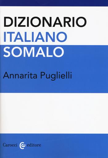 Dizionario italiano-somalo - Annarita Puglielli - Libro Carocci 2019, Lingue e letterature Carocci | Libraccio.it