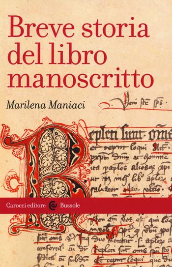 Breve storia del libro manoscritto - Marilena Maniaci - Libro Carocci 2019, Le bussole | Libraccio.it