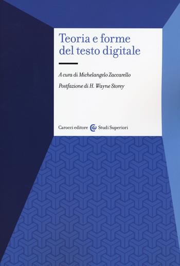 Teoria e forme del testo digitale  - Libro Carocci 2019, Studi superiori | Libraccio.it