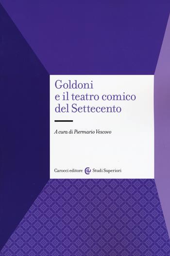 Goldoni e il teatro comico del Settecento  - Libro Carocci 2019, Studi superiori | Libraccio.it