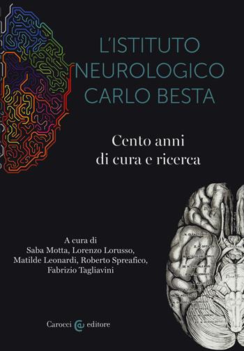 L' istituto neurologico Carlo Besta. Cento anni di cure e ricerca  - Libro Carocci 2020, Biblioteca di testi e studi | Libraccio.it