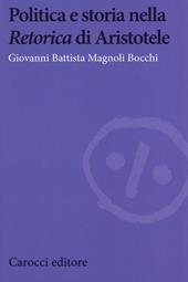 Politica e storia nella «Retorica» di Aristotele