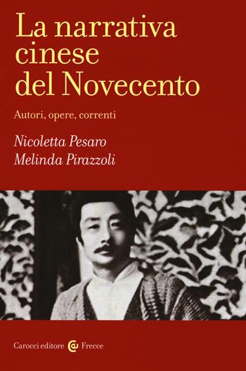 La narrativa cinese del Novecento. Autori, opere, correnti - Nicoletta Pesaro, Melinda Pirazzoli - Libro Carocci 2019, Frecce | Libraccio.it