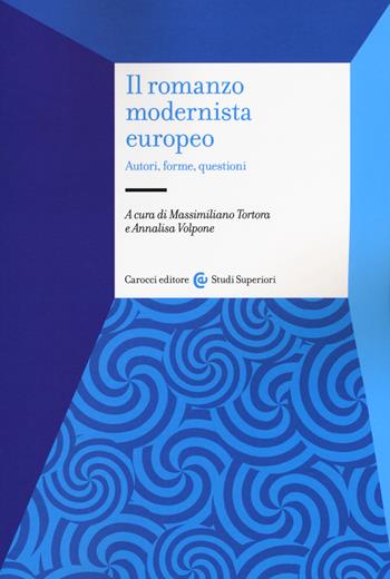 Il romanzo modernista europeo. Autori, forme, questioni - Annalisa Volpone - Libro Carocci 2019, Studi superiori | Libraccio.it