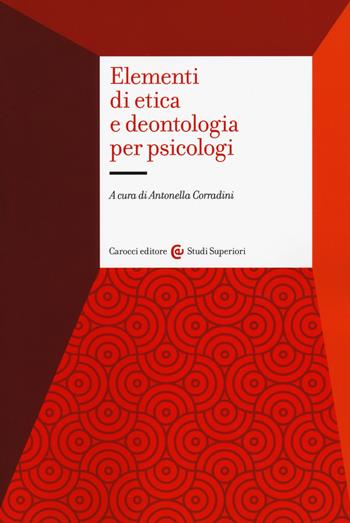 Elementi di etica e deontologia per psicologi  - Libro Carocci 2019, Studi superiori | Libraccio.it