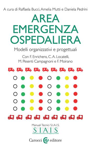Area emergenza ospedaliera. Modelli organizzativi e progettuali - Mutti, Pedrini - Libro Carocci 2020, Biblioteca di testi e studi | Libraccio.it