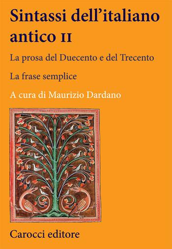 Sintassi dell'italiano antico. La prosa del Duecento e del Trecento. Vol. 2  - Libro Carocci 2020, Lingue e letterature Carocci | Libraccio.it