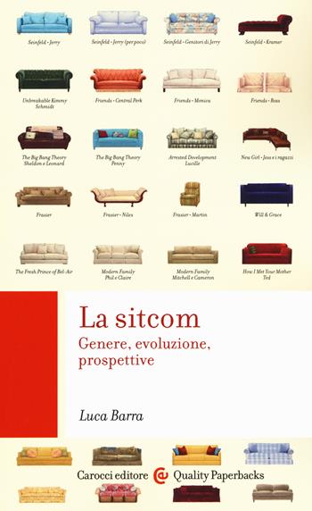 La sitcom. Genere, evoluzione, prospettive - Luca Barra - Libro Carocci 2020, Quality paperbacks | Libraccio.it