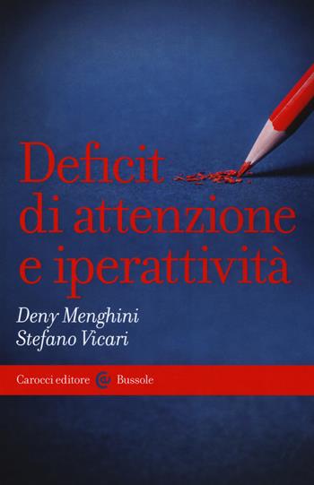Deficit di attenzione e iperattività - Deny Menghini, Stefano Vicari - Libro Carocci 2020, Le bussole | Libraccio.it
