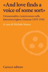 «And love finds a voice of some sort». Omosessualità e (auto)censura nella letteratura inglese e francese (1870-1930)