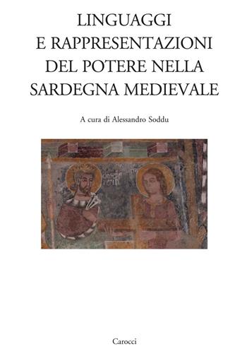 Linguaggi e rappresentazioni del potere nella Sardegna medievale  - Libro Carocci 2020, Dip. storia-Univ. Sassari | Libraccio.it