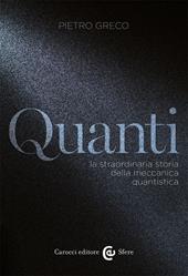 Quanti. La straordinaria storia della meccanica quantistica