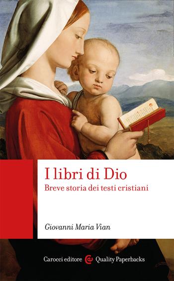 I libri di Dio. Breve storia dei testi cristiani - Giovanni Maria Vian - Libro Carocci 2020, Quality paperbacks | Libraccio.it