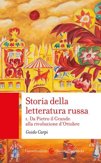 Storia della letteratura russa. Vol. 1: Da Pietro il Grande alla rivoluzione d'Ottobre - Guido Carpi - Libro Carocci 2020, Quality paperbacks | Libraccio.it