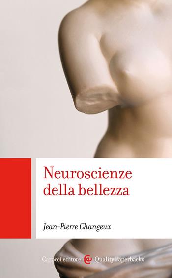 Neuroscienze della bellezza - Jean-Pierre Changeux - Libro Carocci 2020, Quality paperbacks | Libraccio.it