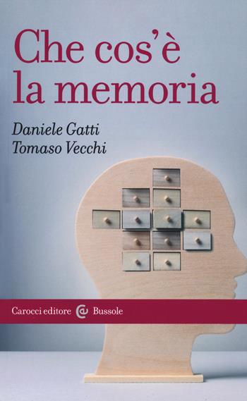 Che cos'è la memoria - Daniele Gatti, Tomaso Vecchi - Libro Carocci 2020, Le bussole | Libraccio.it