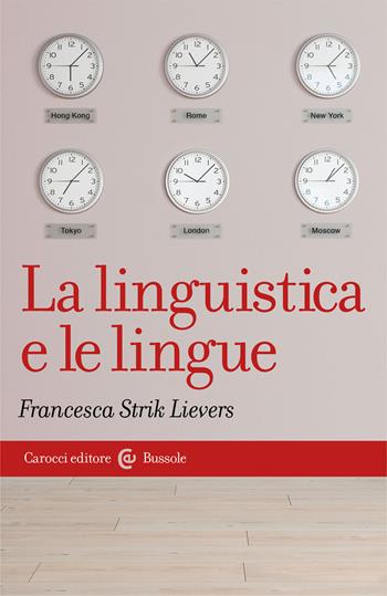 La linguistica e le lingue - Francesca Strik Lievers - Libro Carocci 2020, Le bussole | Libraccio.it