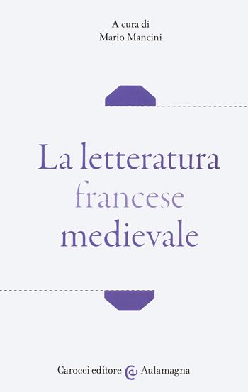 La letteratura francese medievale  - Libro Carocci 2020, Aulamagna | Libraccio.it