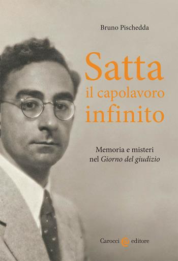 Satta, il capolavoro infinito. Memoria e misteri nel «Giorno del giudizio» - Bruno Pischedda - Libro Carocci 2020, Lingue e letterature Carocci | Libraccio.it