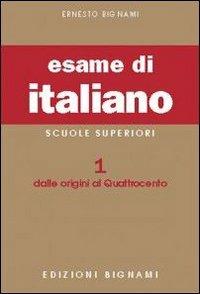 L'esame di italiano. Per i Licei e gli Ist. Magistrali. Vol. 1: Dalle origini al Quattrocento - Ernesto Bignami - Libro Bignami 1997, Biblioteca scolastica Bignami | Libraccio.it