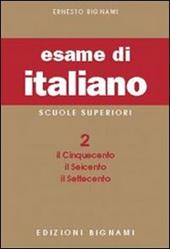 L'esame di italiano. Vol. 2: Il Cinquecento, il Seicento, il Settecento
