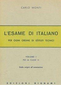 L' esame di italiano. Per gli Ist. Tecnici. Vol. 1 - Carlo Monti - Libro Bignami 1996 | Libraccio.it