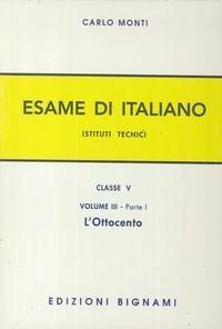 L'esame di italiano. Per gli Ist. tecnici. Vol. 3/1 - Carlo Monti - Libro Bignami 1996 | Libraccio.it
