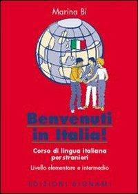 Benvenuti in Italia! Corso di lingua italiana per stranieri - Marina Bi - Libro Bignami 2004 | Libraccio.it
