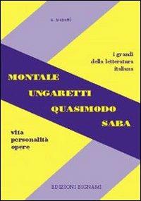 Montale, Ungaretti, Quasimodo, Saba. Vita, personalità, opere - Alfredo Menetti - Libro Bignami 1997 | Libraccio.it