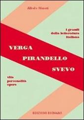 Verga, Pirandello, Svevo. Vita, personalità, opere.