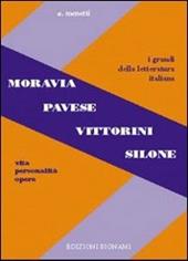 Moravia, Pavese, Vittorini, Silone. Vita, personalità, opere.