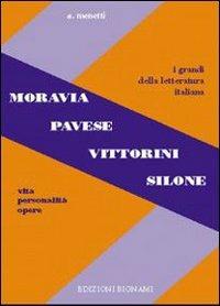 Moravia, Pavese, Vittorini, Silone. Vita, personalità, opere. Per le Scuole superiori - Alfredo Menetti - Libro Bignami 1999 | Libraccio.it
