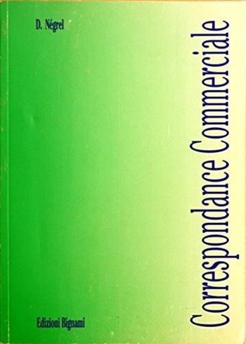 Correspondance commerciale. - Daniel Négrel - Libro Bignami 1998 | Libraccio.it