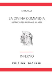 La Divina Commedia. Riassunto con dizionario dei nomi. Inferno